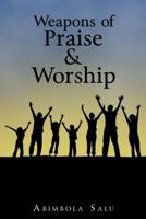 Weapons of Praise & Worship 1490817883 Book Cover