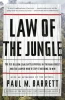Law of the Jungle: The $19 Billion Legal Battle Over Oil in the Rain Forest and the Lawyer Who'd Stop at Nothing to Win 077043634X Book Cover