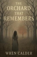 The Orchard That Remembers B0FHHTTG11 Book Cover