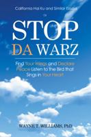 Stop Da Warz: Find Your Wings and Declare Peace Listen to the Bird That Sings in Your Heart 1504968476 Book Cover