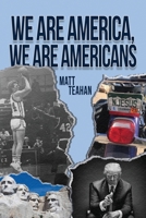 We Are America, We Are Americans 1685374204 Book Cover