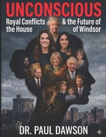 UNCONSCIOUS: Royal Conflicts & the Future of the House of Windsor B0H4H1JKB2 Book Cover