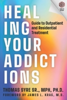 Healing Your Addictions: Guide to Outpatient and Residential Treatment B08JVKGQX5 Book Cover