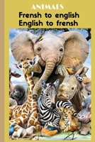 Animals frensh to english english to frensh: the way to know about animals in frensh and in english B09251Y3ZT Book Cover