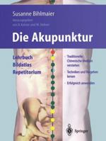 Die Akupunktur: Lehrbuch Bildatlas Repetitorium 3642628435 Book Cover