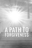 A Path To Forgiveness 1541151038 Book Cover