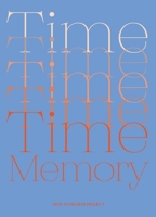 Time and Memory: A Creative Exploration of Time and Memory expressed through the language of Art B0F6HN8XDR Book Cover