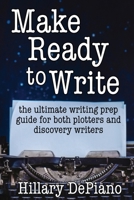 Make Ready to Write: the ultimate writing prep guide for both plotters and discovery writers (How to Start Writing) 1944909028 Book Cover