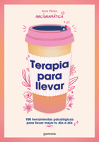 Terapia Para Llevar: 100 Herramientas Psicológicas Para Llevar Mejor Tu Día a Dí a / Therapy to Go 8419501808 Book Cover