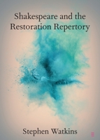 Shakespeare and the Restoration Repertory (Elements in Shakespeare Performance) 1009324136 Book Cover