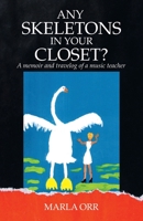 ANY SKELETONS IN YOUR CLOSET?: A memoir and travelog of a music teacher 1663215626 Book Cover