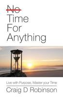 Time for Anything: Live with Purpose, Master Your Time 1533437025 Book Cover