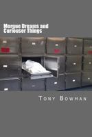 Morgue Dreams and Curiouser Things 1499230796 Book Cover