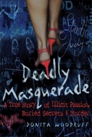 Deadly Masquerade: A True Story of Sexual Secrets, Illicit Passion, and Murder 0312942508 Book Cover