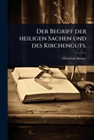 Der Begriff der heiligen Sachen und des Kirchenguts. 1278852115 Book Cover
