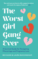 The Worst Girl Gang Ever: A Survival Guide for Navigating Miscarriage and Pregnancy Loss 0008524998 Book Cover
