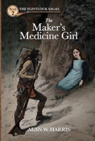 The Flintlock Sagas: The Maker's Medicine Girl 1734184523 Book Cover