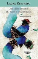 Olor a rosas invisibles / The scent of invisible roses (Edición Bilingüe) 1603963502 Book Cover