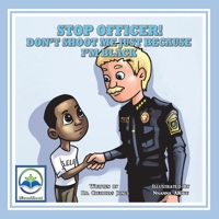 Stop Officer!  Don't Shoot Me Just Because I'm Black 1543998151 Book Cover