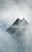 La faille sans cri: Poésie, vers libres B071F8GXWM Book Cover