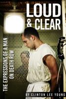LOUD & CLEAR: The Expressions of a Man on Death Row B0F1CC975F Book Cover