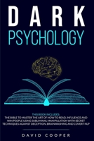 Dark Psychology: 3 in 1: The BIBLE to Master the Art of How to Read, Influence and Win People Using Subliminal Manipulation With Secret Techniques Against Deception, Brainwashing and Covert NLP B087SGS4Y8 Book Cover