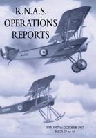 R.N.A.S. OPERATIONS REPORTS: Volume 2: July 1917 to October 1917 Parts 37 to 43 1783314877 Book Cover