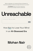 Unreachable: How to Not Lose Your Mind in an AI-Obsessed Era 1639081682 Book Cover