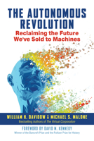 The Autonomous Revolution: Reclaiming the Future We've Sold to Machines 1523087617 Book Cover