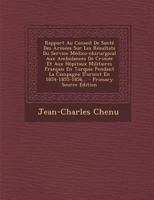 Rapport Au Conseil de Santa(c) Des Arma(c)Es Sur Les Ra(c)Sultats Du Service Ma(c)Dico-Chirurgical Aux: Ambulances de Crima(c)E Et Aux Hapitaux Militaires Franaais En Turquie... 2012869246 Book Cover