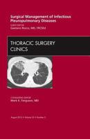 Surgical Management of Infectious Pleuropulmonary Diseases, an Issue of Thoracic Surgery Clinics 1455748951 Book Cover