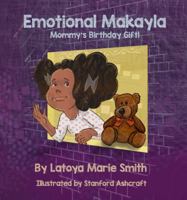 Emotional Makayla: Mommy's Birthday Gift 0692931562 Book Cover