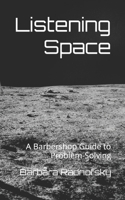 Listening Space: A Barbershop Guide to Problem-Solving B09K1XCXMP Book Cover