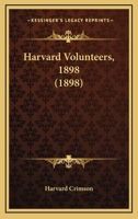 Harvard Volunteers, 1898 1120199336 Book Cover