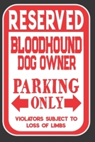 Reserved Bloodhound Dog Owner Parking Only. Violators Subject To Loss Of Limbs: Blank Lined Notebook To Write In Funny Gift For Bloodhound Dog Lovers 1698938845 Book Cover