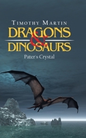 Dragons & Dinosaurs: Pater's Crystal 1698703007 Book Cover