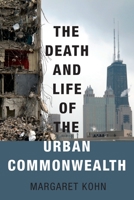 The Death and Life of the Urban Commonwealth 0190606606 Book Cover