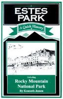 Estes Park: A Quick History, Including Rocky Mountain National Park 1928656005 Book Cover