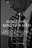 Inside the Mind of a Man: Understanding Male Psychology, Identity, Emotions, and Motivation B0GRHN11GJ Book Cover