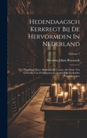 Hedendaagsch Kerkregt Bij De Hervormden In Nederland: Een Handboek Voor Akademische Lessen, Als Mede Ten Gebruike Van Predikanten En Leden Van Kerkelyke Vergaderingen; Volume 1 1022580779 Book Cover