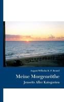 Meine Morgenröthe: Jenseits Aller Kategorien 3752890126 Book Cover