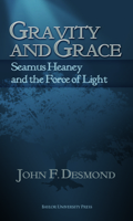 Gravity and Grace: Seamus Heaney and the Force of Light 1602580677 Book Cover