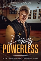 Perfectly Powerless: A Dark Bully Contemporary College Romance null Book Cover