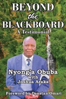 Beyond the Blackboard: A Testimonial (Biographies & Memoirs) 9914760317 Book Cover