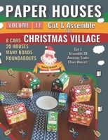 Paper Houses 17 - Christmas Village: Cut & Assemble 20 Amazing Santa Claus Houses B0BJ4PZVBX Book Cover