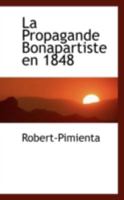 La Propagande Bonapartiste En 1848 0559159870 Book Cover