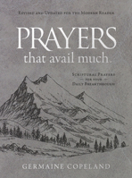 Prayers That Avail Much Revised and Updated for the Modern Reader: Scriptural Prayers for Your Daily Breakthrough 1680318241 Book Cover