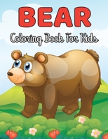 Bear Coloring Book for Kids: A Kids Coloring Book With Bear Collection, Stress Remissive, and Relaxation Fun B08TL84JHZ Book Cover