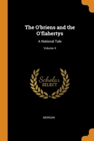 The O'briens and the O'flahertys: A National Tale; Volume 4 1375094726 Book Cover