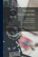 Nature Neighbors: Embracing Birds, Plants, Animals, Minerals, In Natural Colors By Color Photography 1016882165 Book Cover